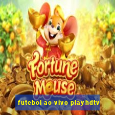 futebol ao vivo playhdtv